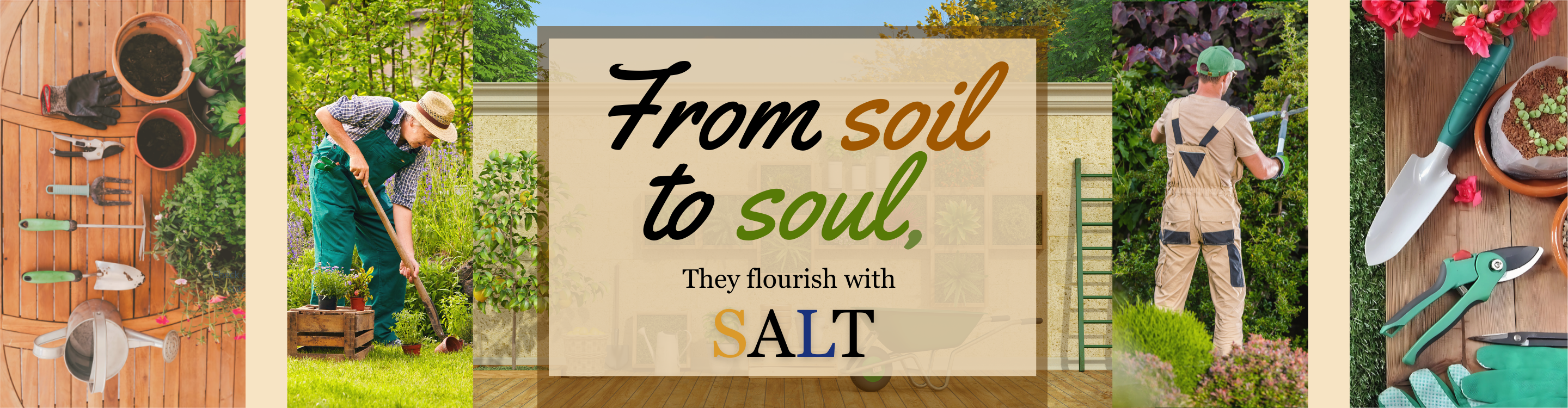 Gardening-themed collage with text 'From soil to soul, they flourish with SALT' and gardening tools.